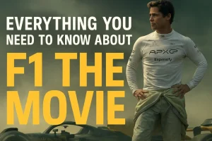 F1 The Movie (2025) – All You Need to Know