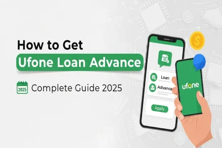 How to Get Ufone Loan Advance : Complete Guide 2025 How to Get Ufone Loan Advance – Full Guide 2025