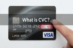 What Is CVC on a Card? Why It Matters for Secure Payments CVC on Card