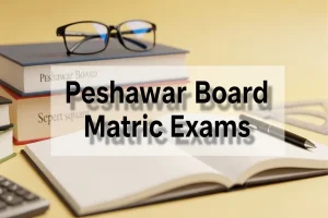 Peshawar Board Matric Exams