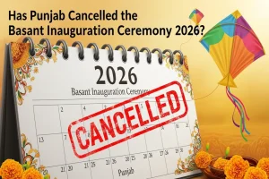 Has Punjab Cancelled the Basant Inauguration Ceremony 2026? Basant Inauguration Ceremony 2026