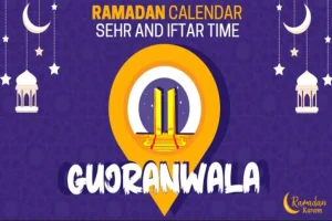 Gujranwala Sehri and Iftar Timings 2026 (Ramadan 1447 AH) Gujranwala Sehri and Iftar Timings 2026