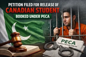 Petition Filed for Release of Canadian Student Booked Under PECA Petition Filed for Release of Canadian Student Booked Under PECA
