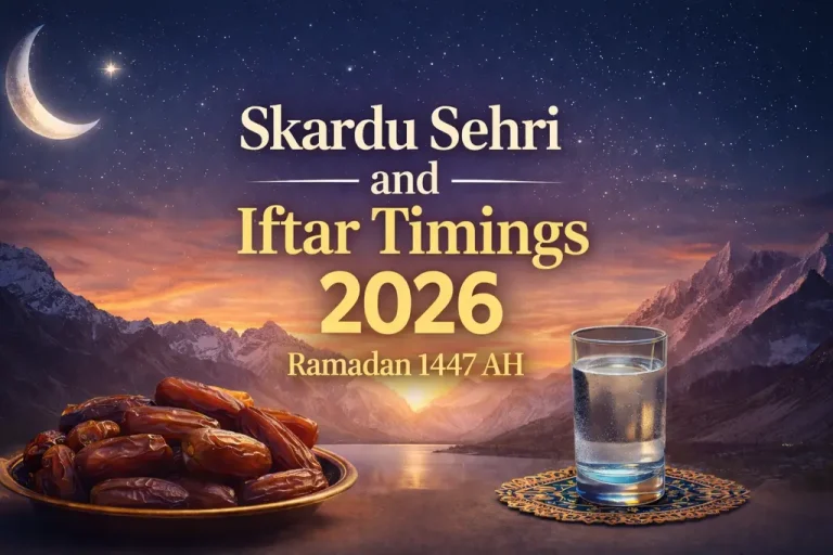 Skardu Sehri and Iftar Timings 2026 (Ramadan 1447 AH) Skardu Sehri and Iftar Timings 2026