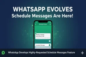 WhatsApp Develops Highly-Requested Schedule Messages Feature WhatsApp schedule messages feature