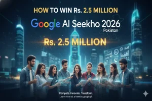 How to Win Rs. 2.5 Million with Google’s AI Seekho 2026 in Pakistan? AI Seekho 2026 Pakistan