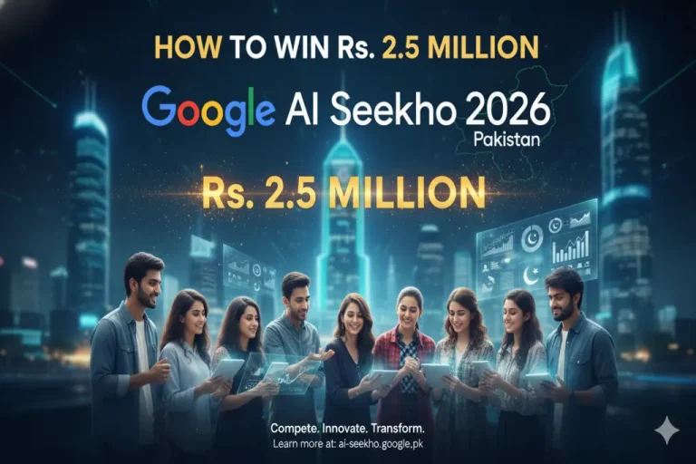 How to Win Rs. 2.5 Million with Google’s AI Seekho 2026 in Pakistan? AI Seekho 2026 Pakistan