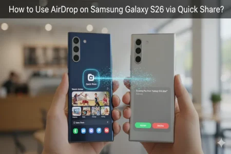 How to Use AirDrop on Samsung Galaxy S26 via Quick Share? Samsung Quick Share AirDrop