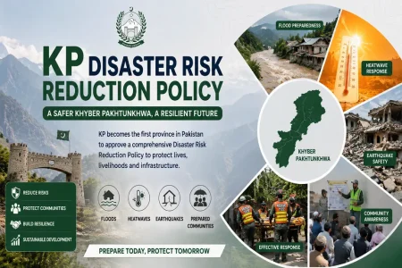 Khyber Pakhtunkhwa Launches Pakistan’s First Disaster Risk Reduction Policy: What It Means for Families KP Disaster Risk Reduction Policy